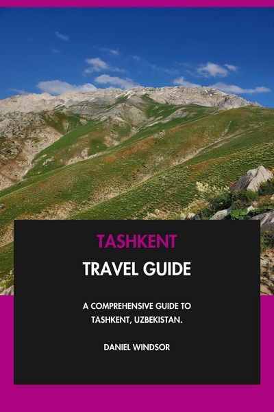 Produktbild: Tashkent Travel Guide: A Comprehensive Guide to Tashkent, Uzbekistan.