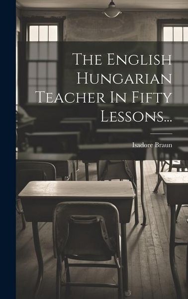 Produktbild: The English Hungarian Teacher In Fifty Lessons...