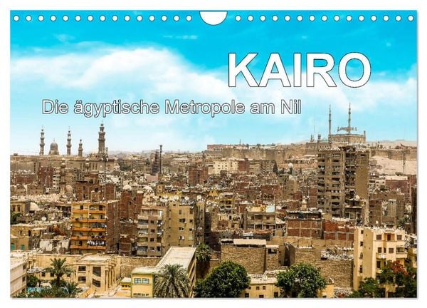 KAIRO Die ägyptische Metropole am Nil (Wandkalender 2025 DIN A4 quer), CALVENDO Monatskalender