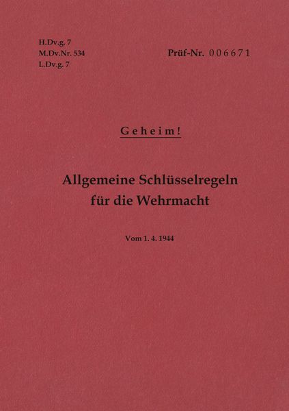 Produktbild: H.Dv.g. 7, M.Dv.Nr. 534, L.Dv.g. 7 Allgemeine Schl&uuml;sselregeln f&uuml;r die Wehrmacht - Geheim - Vom 1.4.1944