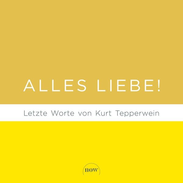 Alles Liebe!, Gebundene Ausgabe von Kurt Tepperwein, NOW, 978-3-689-69039-7