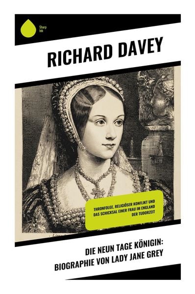 Produktbild: Die Neun Tage K&ouml;nigin: Biographie von Lady Jane Grey