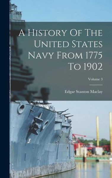 Produktbild: A History Of The United States Navy From 1775 To 1902; Volume 3
