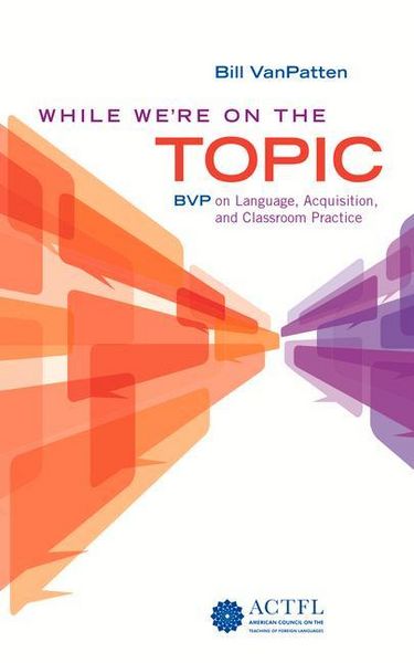 Produktbild: While We're on the Topic: Bvp on Language, Acquisition, and Classroom Practice