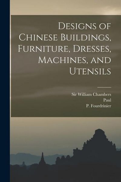 Produktbild: Designs of Chinese Buildings, Furniture, Dresses, Machines, and Utensils