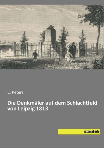 Produktbild: Die Denkm&auml;ler auf dem Schlachtfeld von Leipzig 1813