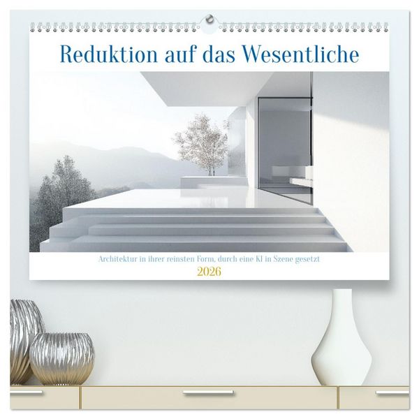 Reduktion auf das Wesentliche (hochwertiger Premium Wandkalender 2026 DIN A2 quer), Kunstdruck in Hochglanz