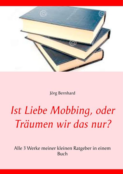 Produktbild: Ist Liebe Mobbing, oder Tr&auml;umen wir das nur?