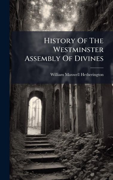 Produktbild: History Of The Westminster Assembly Of Divines