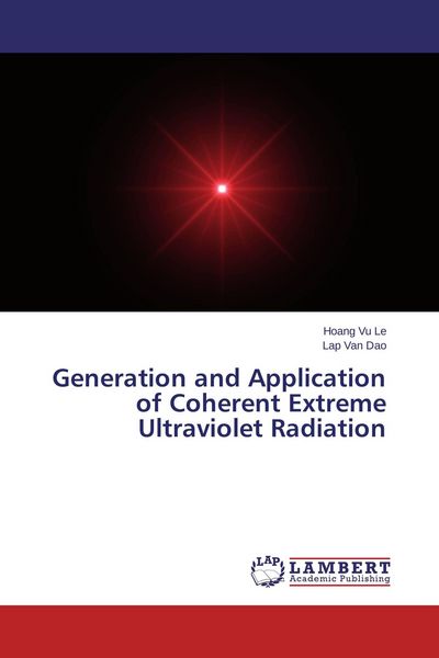 Produktbild: Generation and Application of Coherent Extreme Ultraviolet Radiation