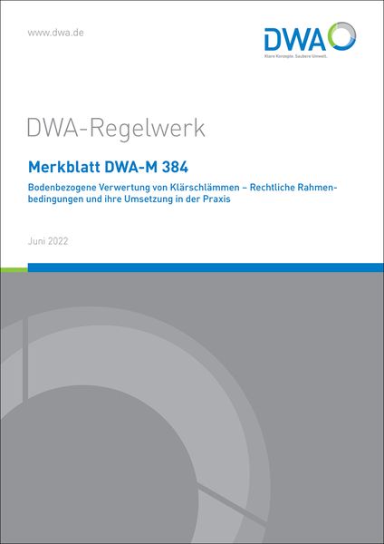 Produktbild: Merkblatt DWA-M 384 Bodenbezogene Verwertung von Kl&auml;rschl&auml;mmen - Rechtliche Rahmenbedingungen und ihre Umsetzung in der Praxis