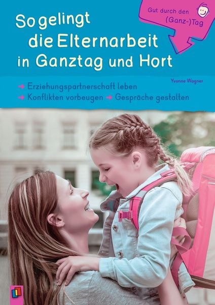 So gelingt die Elternarbeit in Ganztag und Hort, Taschenbuch von Yvonne Wagner, Verlag an der Ruhr, 9783834642035