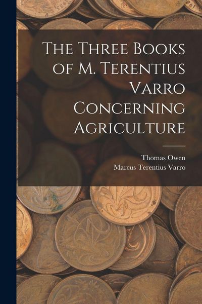 Produktbild: The Three Books of M. Terentius Varro Concerning Agriculture
