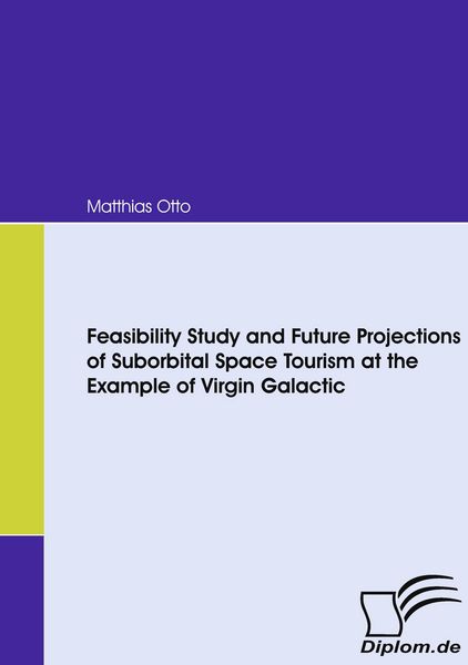 Produktbild: Feasibility Study and Future Projections of Suborbital Space Tourism at the Example of Virgin Galactic