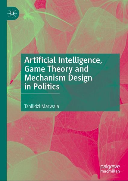 Produktbild: Artificial Intelligence, Game Theory and Mechanism Design in Politics