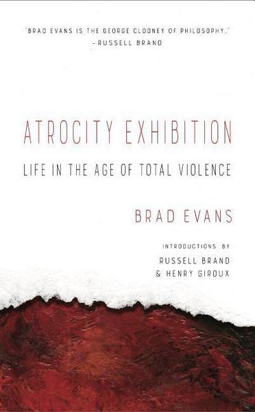 Produktbild: Atrocity Exhibition: Life in the Age of Total Violence