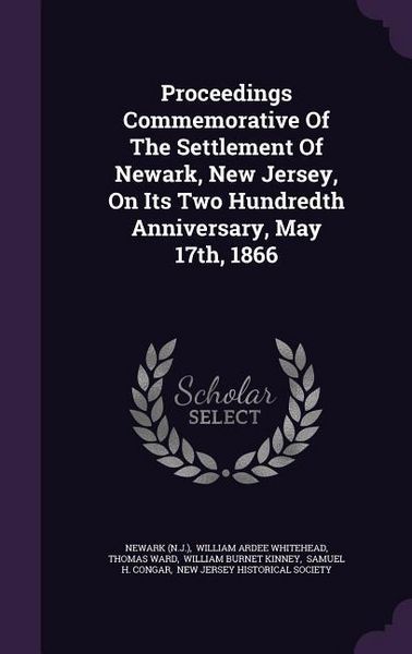 Produktbild: Proceedings Commemorative Of The Settlement Of Newark, New Jersey, On Its Two Hundredth Anniversary, May 17th, 1866