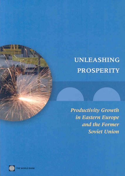 Produktbild: Unleashing Prosperity: Productivity Growth in Eastern Europe and the Former Soviet Union