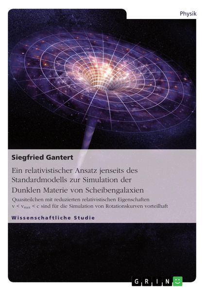 Produktbild: Ein relativistischer Ansatz jenseits des Standardmodells zur Simulation der Dunklen Materie von Scheibengalaxien