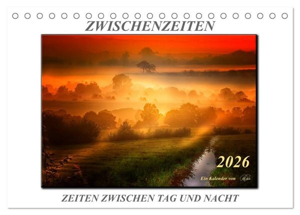Produktbild: Zwischenzeiten - Zeiten zwischen Tag und Nacht (Tischkalender 2026 DIN A5 quer), CALVENDO Monatskalender