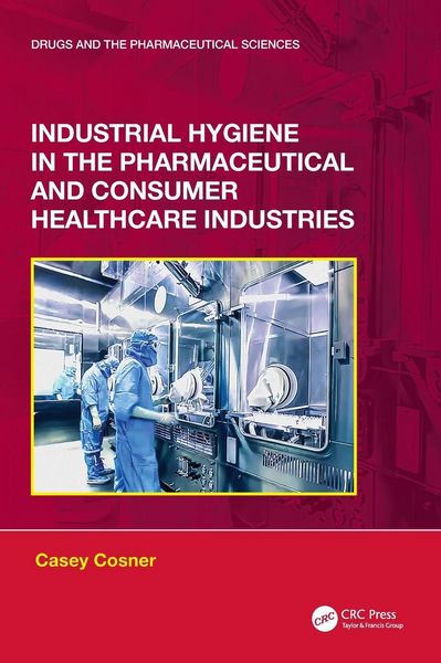 Produktbild: Industrial Hygiene in the Pharmaceutical and Consumer Healthcare Industries