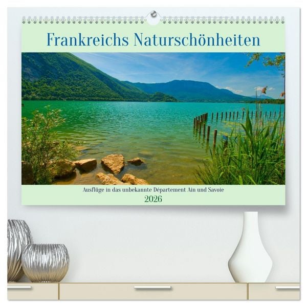 Produktbild: Frankreichs Natursch&ouml;nheiten (hochwertiger Premium Wandkalender 2026 DIN A2 quer), Kunstdruck in Hochglanz