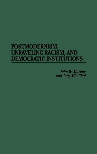 Produktbild: Postmodernism, Unraveling Racism, and Democratic Institutions