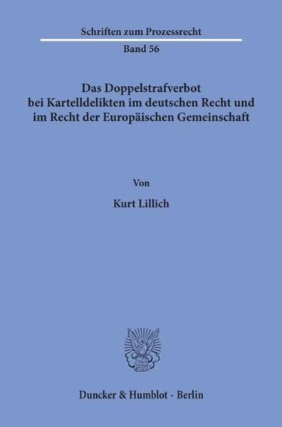 Das Doppelstrafverbot bei Kartelldelikten im deutschen Recht und im Recht der Europäischen Gemeinschaft., Taschenbuch von Kurt Lillich, Duncker &