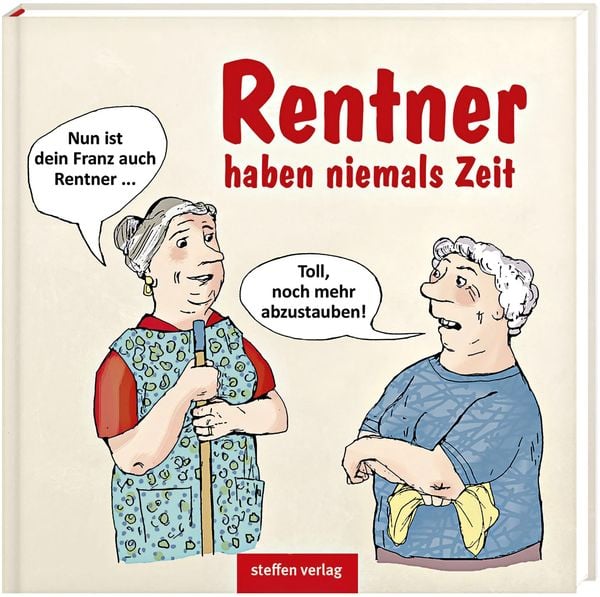 Rentner haben niemals Zeit, Taschenbuch von , Steffen Verlag, 978-3-95799-015-0