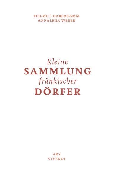 Produktbild: Kleine Sammlung fr&auml;nkischer D&ouml;rfer -  Ausgezeichnet als Deutschlands sch&ouml;nstes Regionalbuch 2019