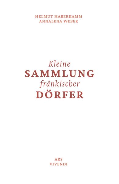 Produktbild: Kleine Sammlung fr&auml;nkischer D&ouml;rfer - Ausgezeichnet als Deutschlands sch&ouml;nstes Regionalbuch 2019