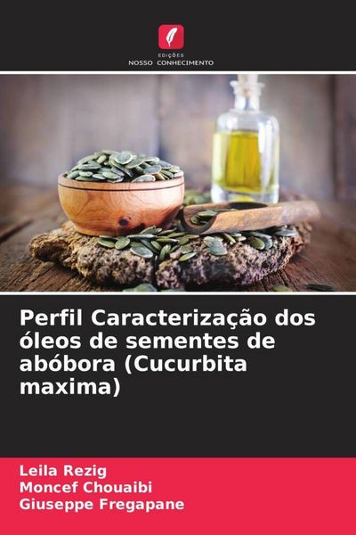 Produktbild: Perfil Caracteriza&ccedil;&atilde;o dos &oacute;leos de sementes de ab&oacute;bora (Cucurbita maxima)