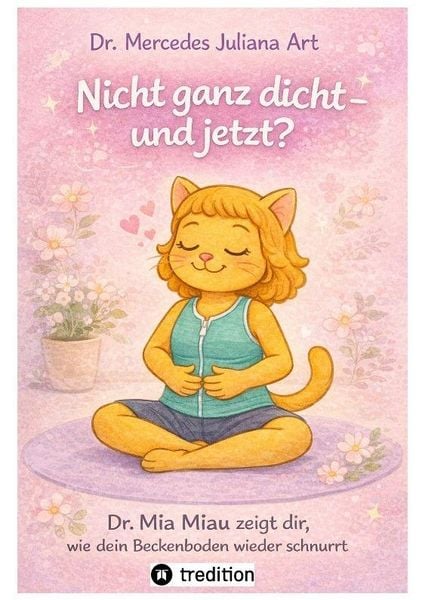 Nicht ganz dicht - und jetzt?, Taschenbuch von Mercedes Juliana Art, Tredition, 9783384798381