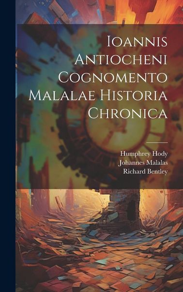 Produktbild: Ioannis Antiocheni Cognomento Malalae Historia Chronica