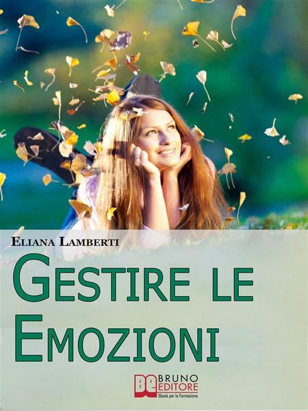 Produktbild: Gestire le emozioni. Come Sfruttare il Potenziale Creativo delle Emozioni e Sviluppare l'Intelligenza Emotiva. (Ebook Italiano - Anteprima Gratis)
