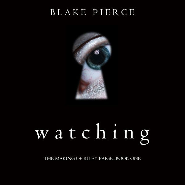 Produktbild: Watching (The Making of Riley Paige&mdash;Book 1)