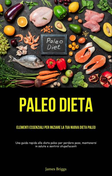 Produktbild: Paleo Dieta: Elementi essenziali per iniziare la tua nuova dieta Paleo