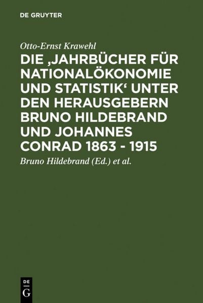 Produktbild: Die 'Jahrb&uuml;cher f&uuml;r National&ouml;konomie und Statistik' unter den Herausgebern Bruno Hildebrand und Johannes Conrad 1863 - 1915