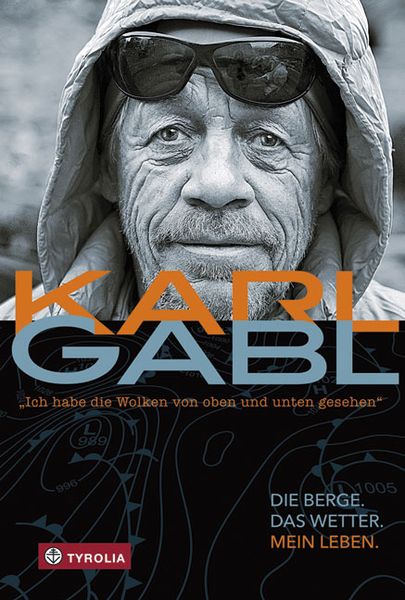 Ich habe die Wolken von oben und unten gesehen, Gebundene Ausgabe von Karl Gabl, Tyrolia, 9783702235451