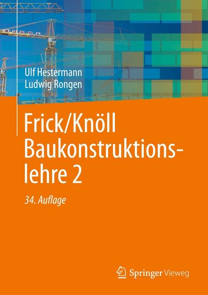 Frick/Knöll Baukonstruktionslehre 2, Gebundene Ausgabe von Ulf Hestermann,Ludwig Rongen, Springer Fachmedien Wiesbaden GmbH
