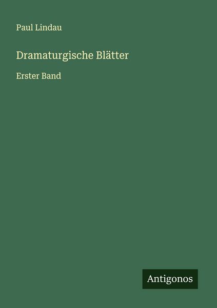 Dramaturgische Blätter, Taschenbuch von Paul Lindau, Antigonos Verlag, 9783563457023
