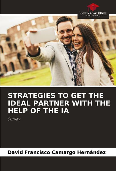 Produktbild: STRATEGIES TO GET THE IDEAL PARTNER WITH THE HELP OF THE IA