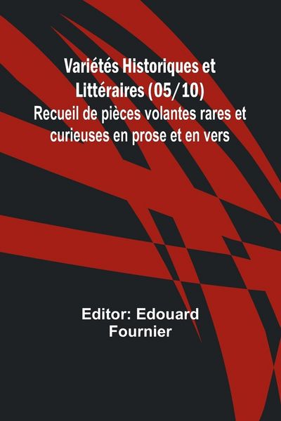 Produktbild: Vari&eacute;t&eacute;s Historiques et Litt&eacute;raires (05/10); Recueil de pi&egrave;ces volantes rares et curieuses en prose et en vers