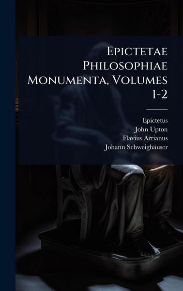 Produktbild: Epictetae Philosophiae Monumenta, Volumes 1-2