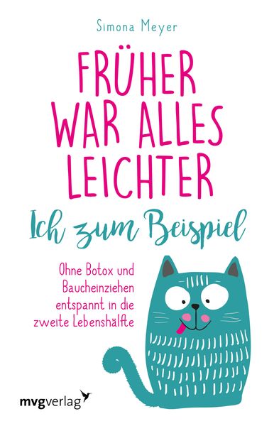 Früher war alles leichter. Ich zum Beispiel, Taschenbuch von Simona Meyer, Mvg, 978-3-7474-0255-9