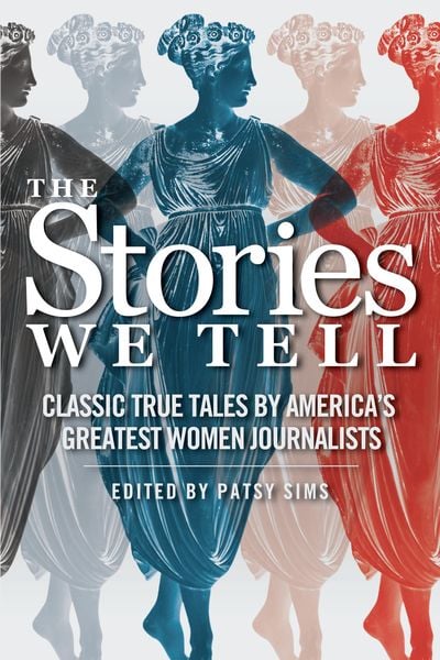 Produktbild: The Stories We Tell: Classic True Tales by America's Greatest Women Journalists