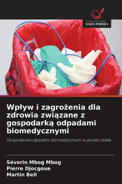 Produktbild: Wp&iquest;yw i zagro&iquest;enia dla zdrowia zwi&iquest;zane z gospodark&iquest; odpadami biomedycznymi