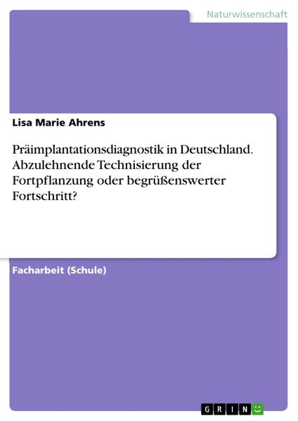 Produktbild: Pr&auml;implantationsdiagnostik in Deutschland. Abzulehnende Technisierung der Fortpflanzung oder begr&uuml;&szlig;enswerter Fortschritt?
