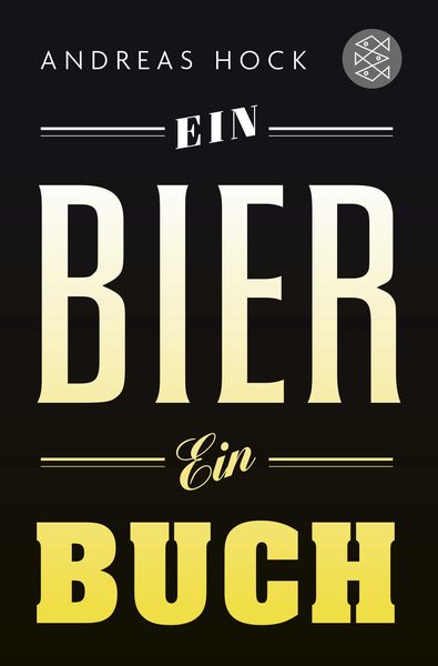 Ein Bier. Ein Buch., Taschenbuch von Andreas Hock, Fischer Taschenbuch Verlag