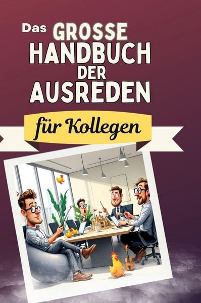 Produktbild: Das gro&szlig;e Handbuch der Ausreden f&uuml;r Kollegen